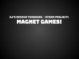 Design Thinking STEAM Project – Magnet Games!